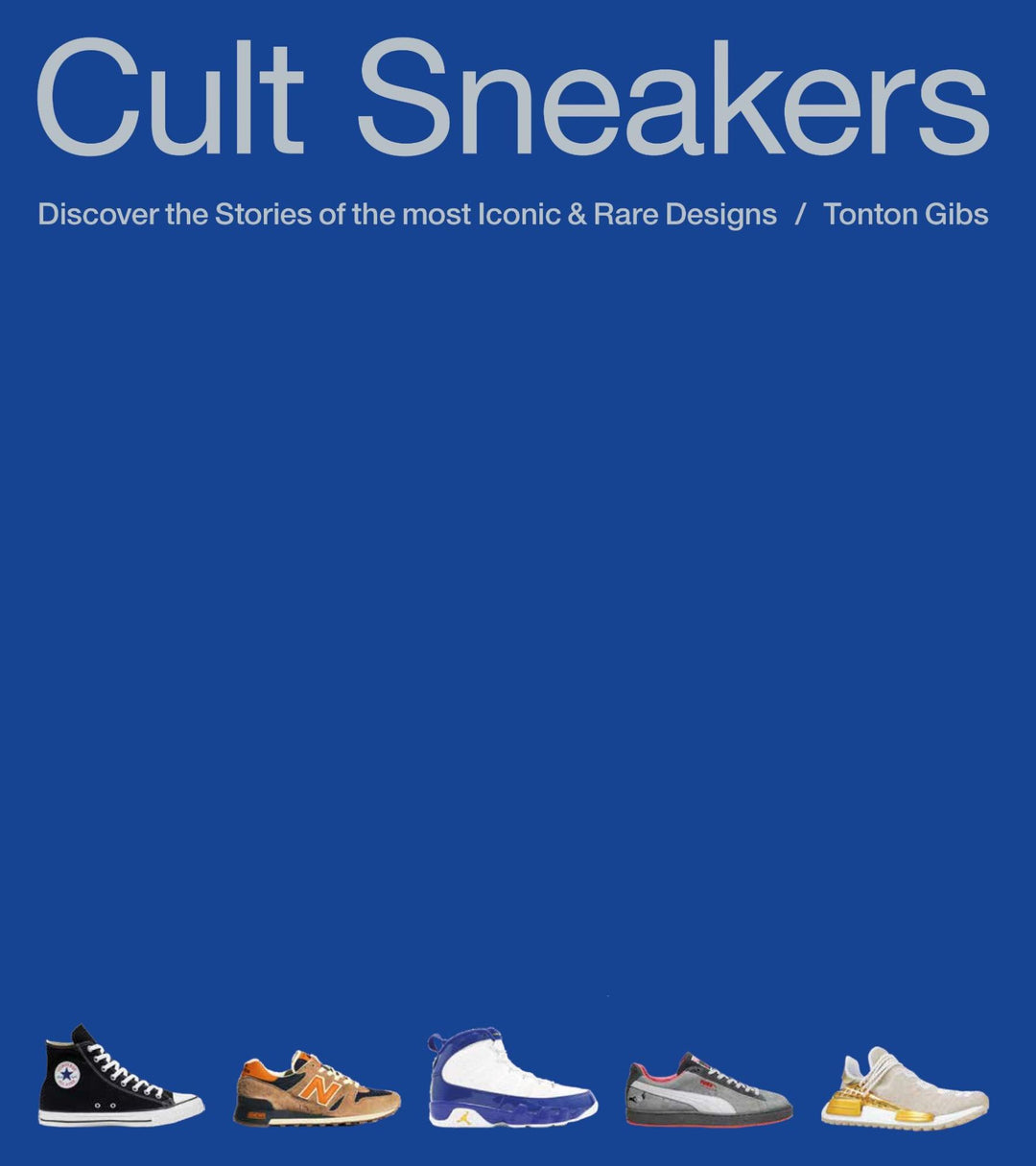 CULT SNEAKERS: A COLLECTORS GUIDE