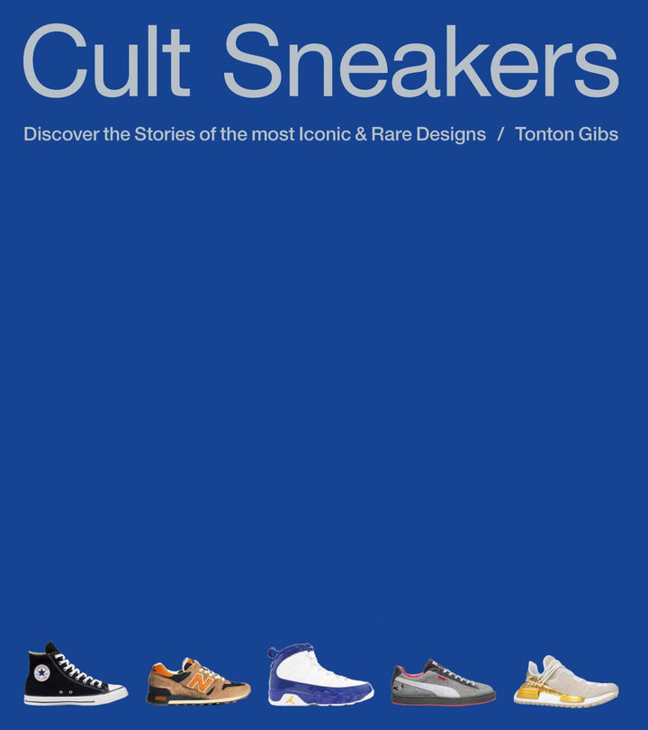 CULT SNEAKERS: A COLLECTORS GUIDE